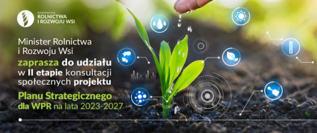 Rozpoczęły się konsultacje drugiej wersji projektu Planu Strategicznego WPR 2023-2027/ fot. MRiRW Ruszyły konsultacje II wersji projektu Planu Strategicznego WPR 2023-2027