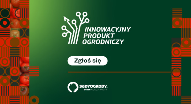 Konkurs Innowacyjny Produkt Ogrodniczy 2025. Coraz mniej czasu na zgłoszenia!